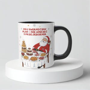 Świąteczny Kubek na Święta - Mój świąteczny plan - nie umrzeć z przejedzenia